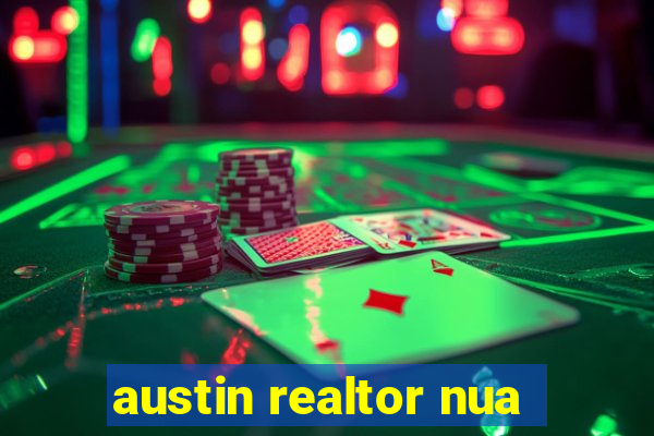 austin realtor nua